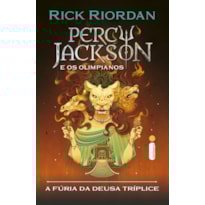 A FÚRIA DA DEUSA TRÍPLICE: SÉRIE PERCY JACKSON E OS OLIMPIANOS: AS AVENTURAS DO ÚLTIMO ANO