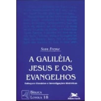 A GALILEIA, JESUS E OS EVANGELHOS - COLEÇÃO BIBLICA VOL. 18