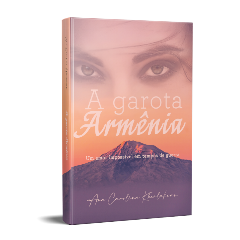 A GAROTA ARMÊNIA - UM AMOR IMPOSSÍVEL EM TEMPOS DE GUERRA