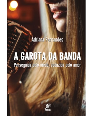 A GAROTA DA BANDA - PERSEGUIDA PELO MEDO, SEDUZIDA PELO AMOR