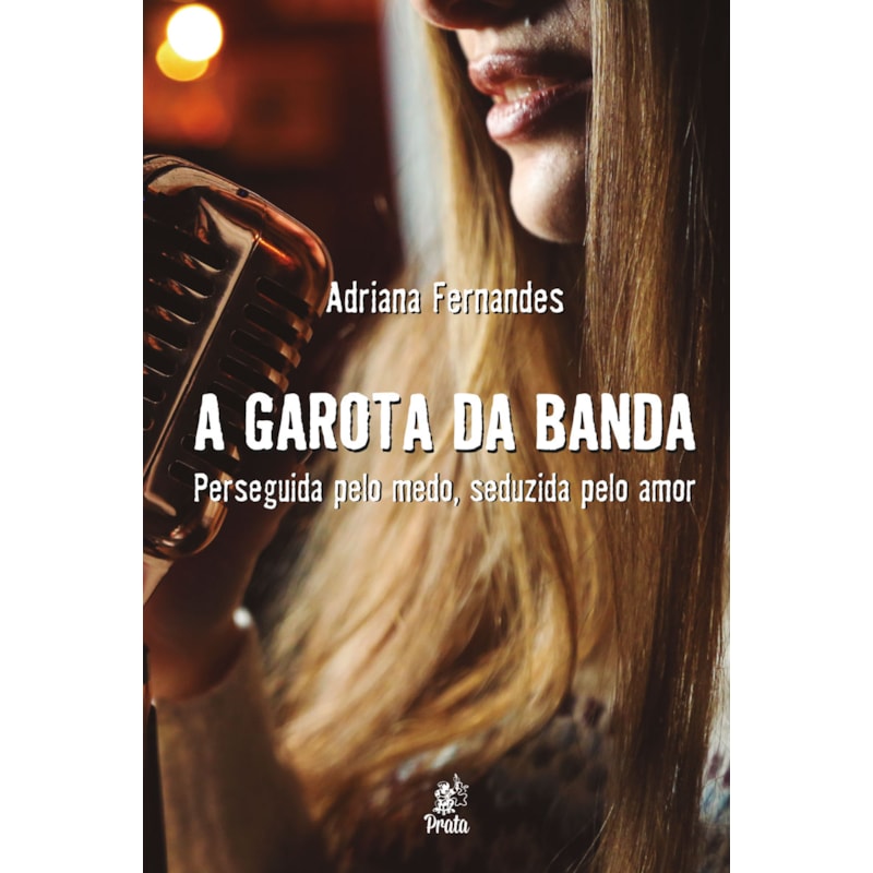 A GAROTA DA BANDA - PERSEGUIDA PELO MEDO, SEDUZIDA PELO AMOR