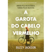 A GAROTA DO CABELO VERMELHO: AMADA PELA RESISTÊNCIA, TEMIDA PELOS NAZISTAS