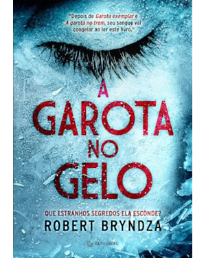 A GAROTA NO GELO (DETETIVE ERIKA FOSTER LIVRO 1)