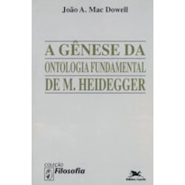 A GÊNESE DA ONTOLOGIA FUNDAMENTAL DE M. HEIDEGGER: ENSAIO DE CARACTERIZAÇÃO DO MODO DE PENSAR DE SEIN UND ZEIT