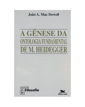 A GÊNESE DA ONTOLOGIA FUNDAMENTAL DE M. HEIDEGGER: ENSAIO DE CARACTERIZAÇÃO DO MODO DE PENSAR DE SEIN UND ZEIT