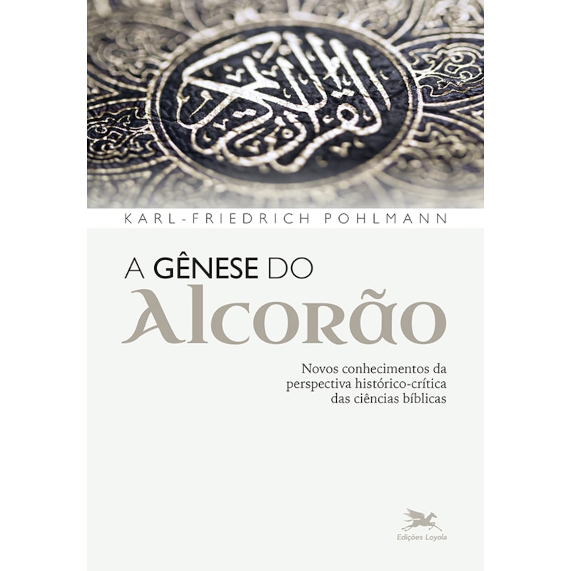 A GÊNESE DO ALCORÃO: NOVOS CONHECIMENTOS DA PERSPECTIVA HISTÓRICO-CRÍTICA DAS CIÊNCIAS BÍBLICAS