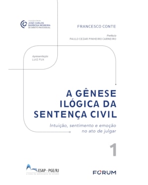 A gênese ilógica da sentença civil: intuição, sentimento e emoção no ato de julgar