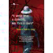 "A gente leva o dinheiro, mas fica o couro": a vida e a lida de camponeses piauienses após o trabalho no corte de cana em agroindústrias brasileiras