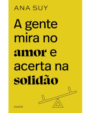 A GENTE MIRA NO AMOR E ACERTA NA SOLIDÃO