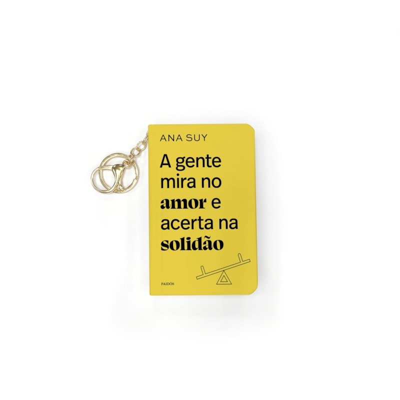 A GENTE MIRA NO AMOR E ACERTA NA SOLIDÃO - LIVRO DE BOLSO COM CHAVEIRO