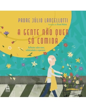A gente não quer só comida: Reflexões sobre amor, solidariedade e esperança