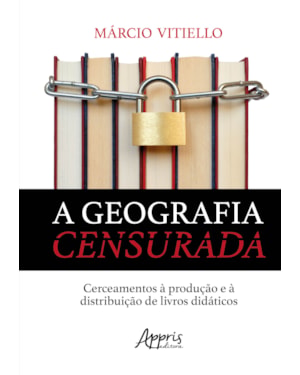 A GEOGRAFIA CENSURADA: CERCEAMENTOS À PRODUÇÃO E À DISTRIBUIÇÃO DE LIVROS DIDÁTICOS
