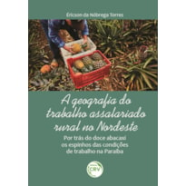 A GEOGRAFIA DO TRABALHO ASSALARIADO RURAL NO NORDESTE: POR TRÁS DO DOCE ABACAXI OS ESPINHOS DAS CONDIÇÕES DE TRABALHO NA PARAÍBA