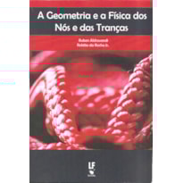 A GEOMETRIA E A FÍSICA DOS NÓS E DAS TRANÇAS
