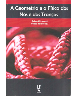 A GEOMETRIA E A FÍSICA DOS NÓS E DAS TRANÇAS