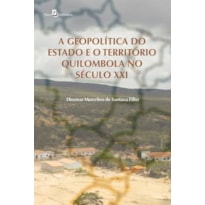 A geopolítica do Estado e o território quilombola no século XXI