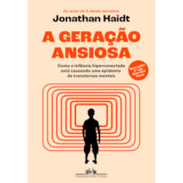 A GERAÇÃO ANSIOSA: COMO A INFÂNCIA HIPERCONECTADA ESTÁ CAUSANDO UMA EPIDEMIA DE TRANSTORNOS MENTAIS