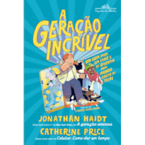 A GERAÇÃO INCRÍVEL: UM GUIA PARA SER LIVRE E SE DIVERTIR NUM MUNDO CHEIO DE TELAS