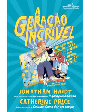 A geração incrível: um guia para ser livre e se divertir num mundo cheio de telas