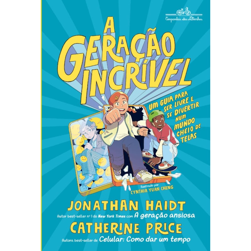 A GERAÇÃO INCRÍVEL: UM GUIA PARA SER LIVRE E SE DIVERTIR NUM MUNDO CHEIO DE TELAS