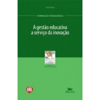 A GESTÃO EDUCATIVA A SERVIÇO DA INOVAÇÃO