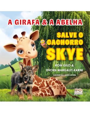 A Girafa e a Abelha: Salve o cachorro Skye: Livro 2