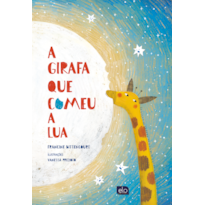 A GIRAFA QUE COMEU A LUA