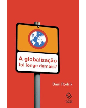 A GLOBALIZAÇÃO FOI LONGE DEMAIS?