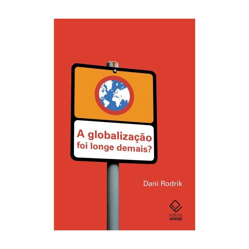 A GLOBALIZAÇÃO FOI LONGE DEMAIS?