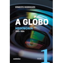A GLOBO VOL. 1 (HEGEMONIA): 1965 - 1984
