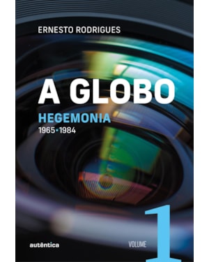 A GLOBO VOL. 1 (HEGEMONIA): 1965 - 1984