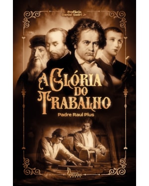 A GLÓRIA DO TRABALHO