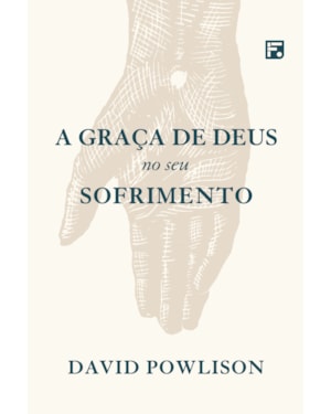 A GRAÇA DE DEUS NO SEU SOFRIMENTO