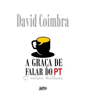 A graça de falar do pt e outras histórias