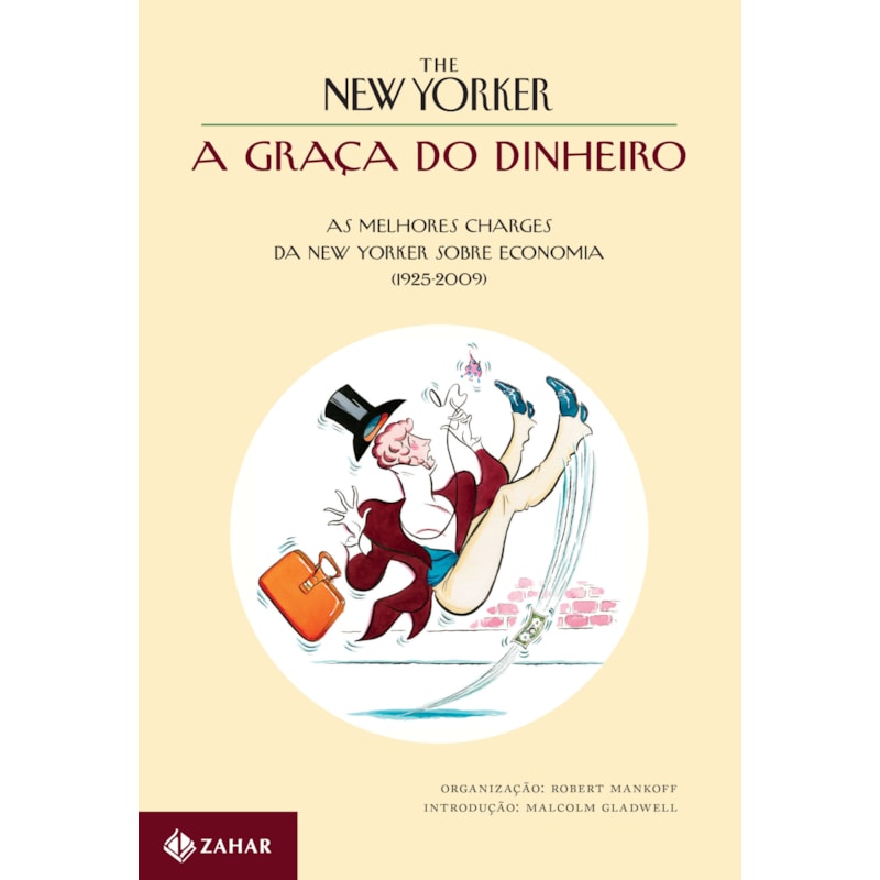 A GRAÇA DO DINHEIRO: AS MELHORES CHARGES DA NEW YORKER SOBRE ECONOMIA (1925-2009)