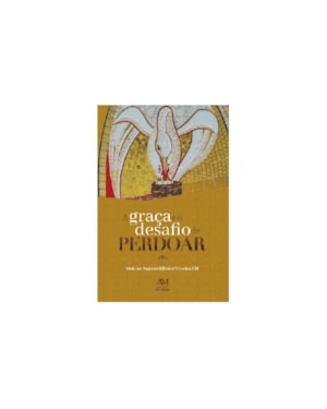 A GRAÇA E O DESAFIO DE PERDOAR
