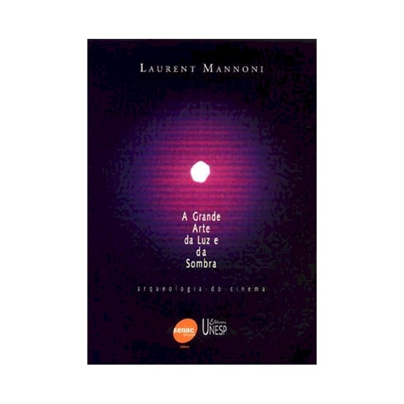 A GRANDE ARTE DA LUZ E DA SOMBRA: ARQUEOLOGIA DO CINEMA