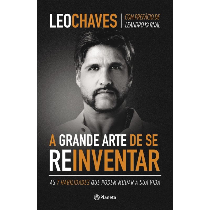 A GRANDE ARTE DE SE REINVENTAR: AS 7 HABILIDADES QUE PODEM MUDAR A SUA VIDA