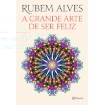 A GRANDE ARTE DE SER FELIZ