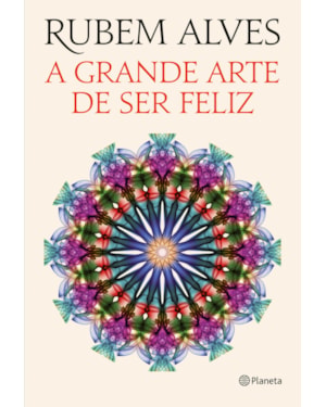 A GRANDE ARTE DE SER FELIZ