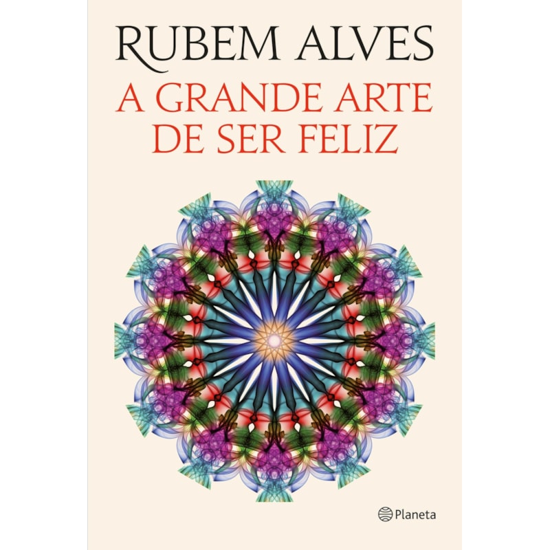 A GRANDE ARTE DE SER FELIZ