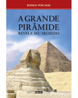 A GRANDE PIRÂMIDE REVELA SEU SEGREDO