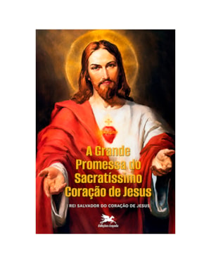 A GRANDE PROMESSA DO SACRATÍSSIMO CORAÇÃO DE JESUS