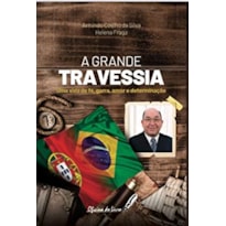 A GRANDE TRAVESSIA - UMA VIDA DE FÉ, GARRA, AMOR E DETERMINAÇÃO