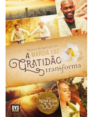 A GRATIDÃO TRANSFORMA: UMA NOVA VIDA EM 33 DIAS