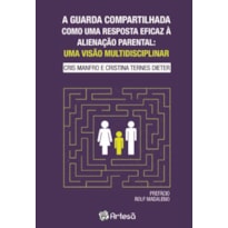 A guarda compartilhada como uma resposta eficaz à alienação parental: uma visão multidisciplinar