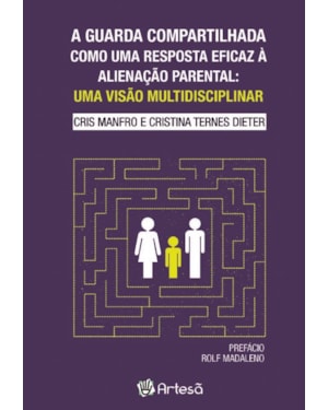A guarda compartilhada como uma resposta eficaz à alienação parental: uma visão multidisciplinar