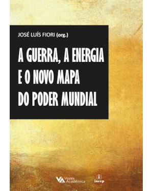 A GUERRA, A ENERGIA E O NOVO MAPA DO PODER MUNDIAL