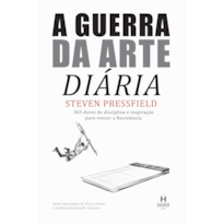 A guerra da arte diária: 365 doses de disciplina e inspiração para vencer a resistência