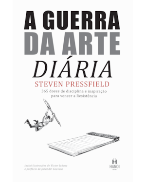 A guerra da arte diária: 365 doses de disciplina e inspiração para vencer a resistência